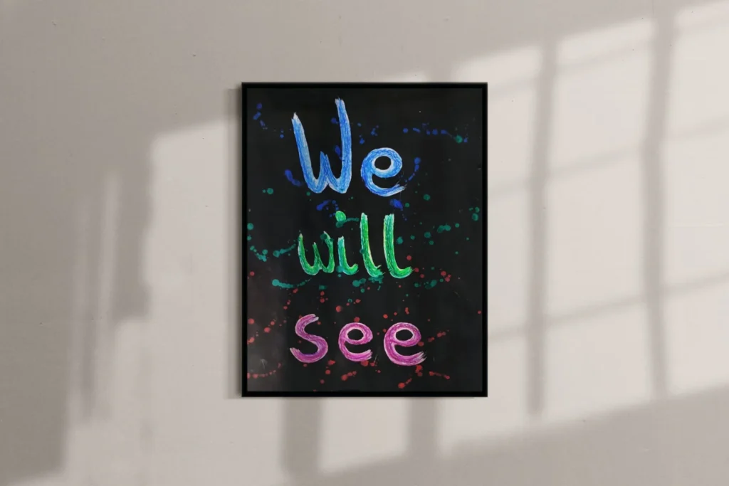 We Will See